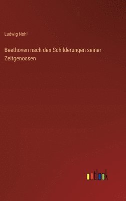 bokomslag Beethoven nach den Schilderungen seiner Zeitgenossen