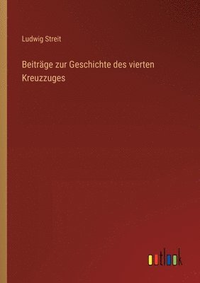 bokomslag Beitrge zur Geschichte des vierten Kreuzzuges