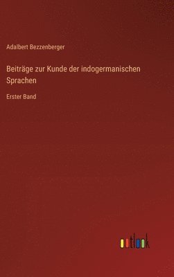 Adalbert Bezzenberger - Beiträge zur Kunde der indogermanischen Sprachen, Inbunden