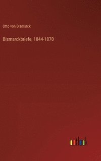 bokomslag Bismarckbriefe, 1844-1870