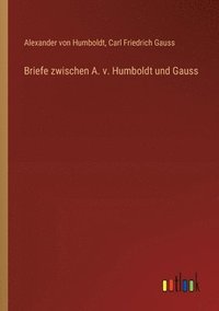 bokomslag Briefe zwischen A. v. Humboldt und Gauss