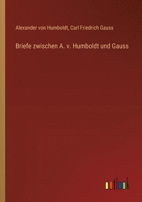 bokomslag Briefe zwischen A. v. Humboldt und Gauss