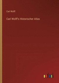 bokomslag Carl Wolff's Historischer Atlas