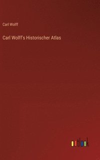 bokomslag Carl Wolff's Historischer Atlas