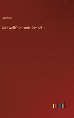 bokomslag Carl Wolff's Historischer Atlas