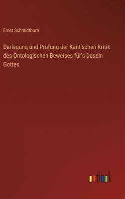 bokomslag Darlegung und Prfung der Kant'schen Kritik des Ontologischen Beweises fr's Dasein Gottes