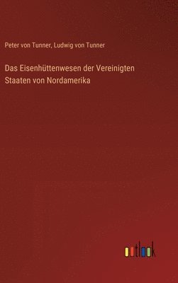 Das Eisenhttenwesen der Vereinigten Staaten von Nordamerika 1