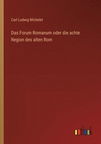 bokomslag Das Forum Romanum oder die achte Region des alten Rom