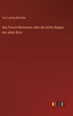 bokomslag Das Forum Romanum oder die achte Region des alten Rom