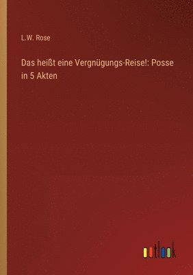 Das heit eine Vergngungs-Reise! 1