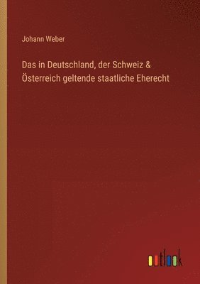 in Deutschland, der Schweiz & Österreich geltende staatliche Eherecht