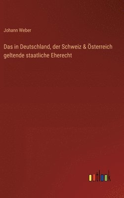 bokomslag Das in Deutschland, der Schweiz & sterreich geltende staatliche Eherecht