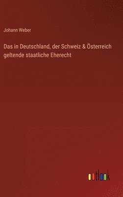 in Deutschland, der Schweiz & Österreich geltende staatliche Eherecht