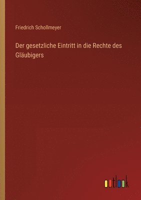 Friedrich Schollmeyer - gesetzliche Eintritt in die Rechte des Gläubigers, Häftad