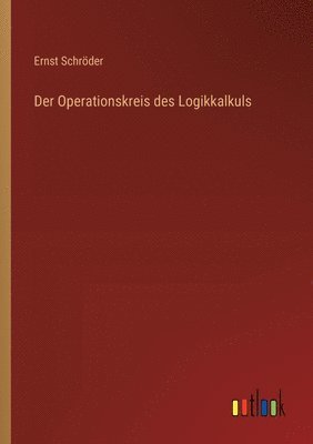 Ernst Schröder - Operationskreis des Logikkalkuls, Häftad