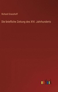 bokomslag Die briefliche Zeitung des XVI. Jahrhunderts