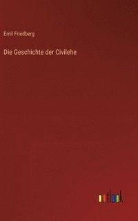 bokomslag Die Geschichte der Civilehe