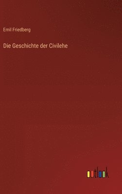 bokomslag Geschichte der Civilehe