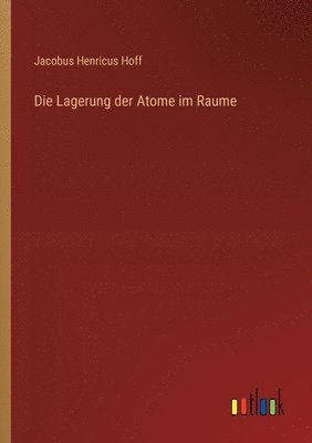 bokomslag Die Lagerung der Atome im Raume