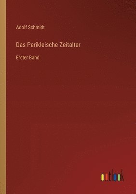 Das Perikleische Zeitalter: Erster Band 1