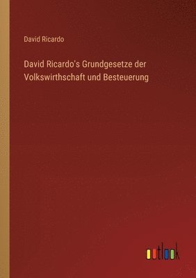 David Ricardo - David Ricardo's Grundgesetze der Volkswirthschaft und Besteuerung, Häftad