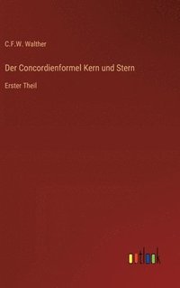 bokomslag Der Concordienformel Kern und Stern