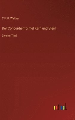 C F W Walther, C. F. W. Walther, C.F.W. Walther - Concordienformel Kern und Stern, Inbunden