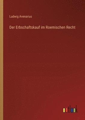 Der Erbschaftskauf im Roemischen Recht 1