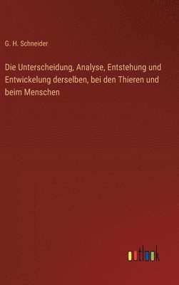 G H Schneider, G. H. Schneider - Unterscheidung, Analyse, Entstehung und Entwickelung derselben, bei den Thieren und beim Menschen, Inbunden