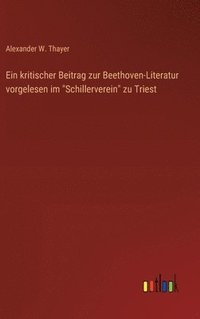 bokomslag Ein kritischer Beitrag zur Beethoven-Literatur vorgelesen im &quot;Schillerverein&quot; zu Triest