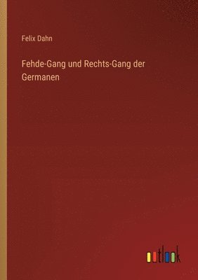 Fehde-Gang und Rechts-Gang der Germanen 1