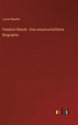 bokomslag Friedrich Ritschl - Eine wissenschaftliche Biographie