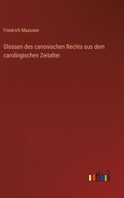 bokomslag Glossen des canonischen Rechts aus dem carolingischen Zeitalter