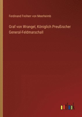 bokomslag Graf von Wrangel, Königlich Preußischer General-Feldmarschall