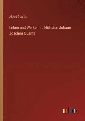 bokomslag Leben und Werke des Flötisten Johann Joachim Quantz