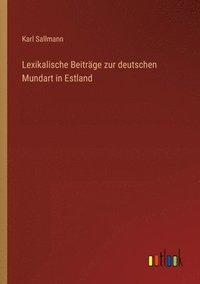 bokomslag Lexikalische Beitrge zur deutschen Mundart in Estland