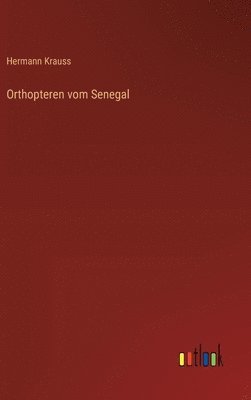 Hermann Krauss - Orthopteren vom Senegal, Inbunden
