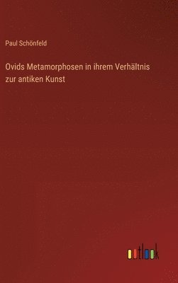 Ovids Metamorphosen in ihrem Verhltnis zur antiken Kunst 1