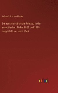 bokomslag Der russisch-trkische Feldzug in der europischen Trkei 1828 und 1829 dargestellt im Jahre 1845