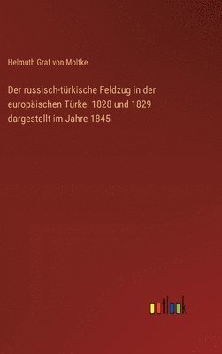 Der russisch-trkische Feldzug in der europischen Trkei 1828 und 1829 dargestellt im Jahre 1845 1