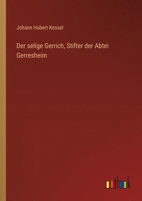 bokomslag Der selige Gerrich, Stifter der Abtei Gerresheim