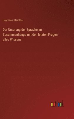 bokomslag Der Ursprung der Sprache im Zusammenhange mit den letzten Fragen alles Wissens