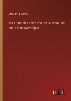 bokomslag Des Aristoteles Lehre von den ussern und innern Sinnesvermgen