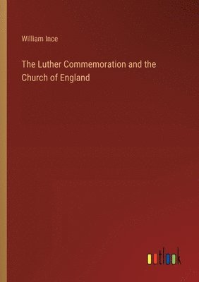 bokomslag Luther Commemoration and the Church of England