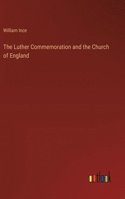 bokomslag Luther Commemoration and the Church of England