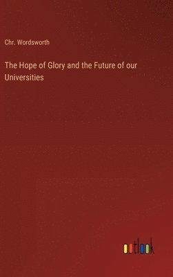 bokomslag The Hope of Glory and the Future of our Universities