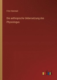 bokomslag Die aethiopische Uebersetzung des Physiologus