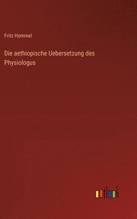 bokomslag Die aethiopische Uebersetzung des Physiologus