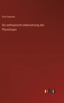 Fritz Hommel - aethiopische Uebersetzung des Physiologus, Inbunden