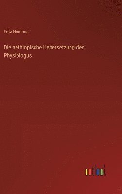 Die aethiopische Uebersetzung des Physiologus 1